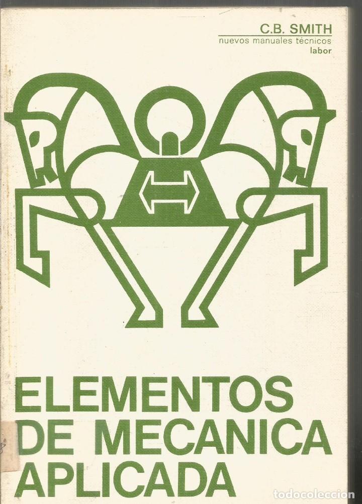 Libros de segunda mano: C.B. SMITH. ELEMENTOS DE MECANICA APLICADA. LABOR - Foto 1