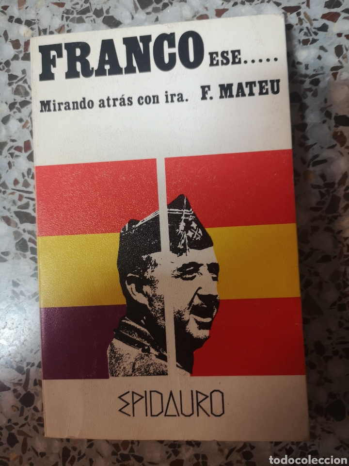 Libros de segunda mano: FRANCO ESE. MIRANDO ATRAS CON IRA / F. MATEU - Foto 1