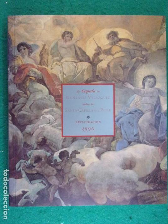 Libros de segunda mano: LA C&Uacute;PULA DE GONZ&Aacute;LEZ VEL&Aacute;ZQUEZ SOBRE LA SANTA CAPILLA DEL PILAR - Restauraci&oacute;n 1998
