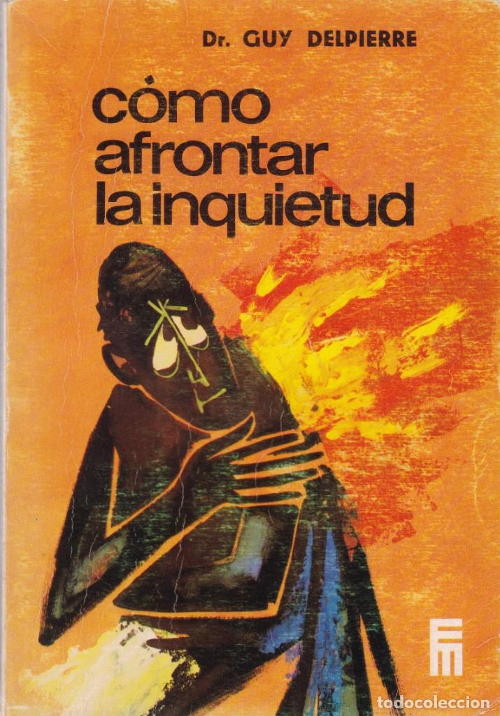 Libros de segunda mano: C&Oacute;MO AFRONTAR LA INQUIETUD - GUY DELPIERRE - MENSAJERO ED. 1969 - Foto 1