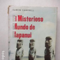 Libros de segunda mano: EL MISTERIOSO MUNDO DE RAPANUI. RAMON CAMBELL. ED. FRANCISCO DE AGUIRRE 1ª ED. 1973.. Lote 163994998