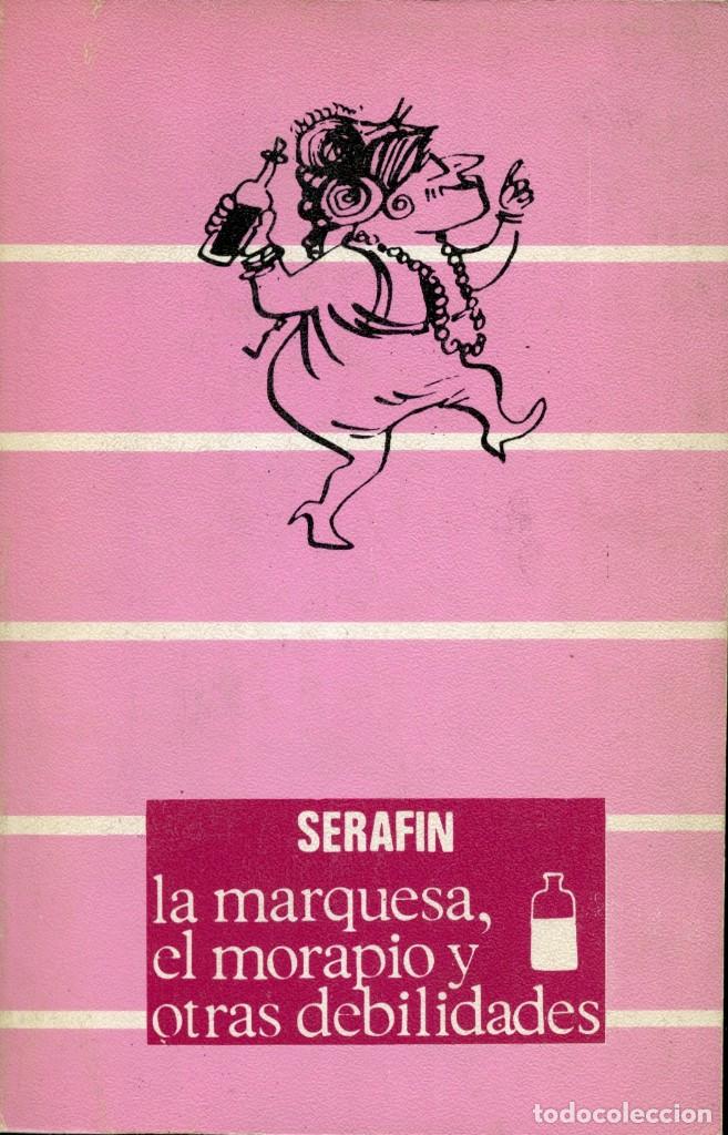 Libros de segunda mano: SERAFIN. LA MARQUESA, EL MORAPIO Y OTRAS DEBILIDADES. EDICIONES MARTE 1971. - Foto 1
