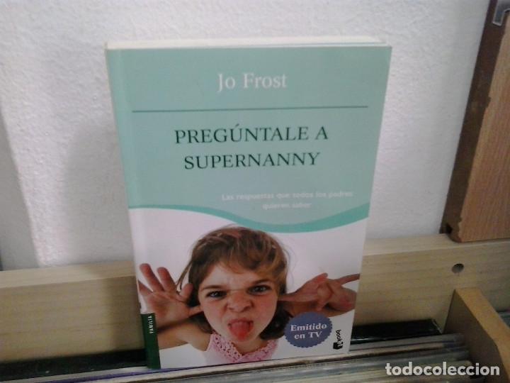 Libros de segunda mano: Preg&uacute;ntale a supernannay. Jo Frost - Foto 1