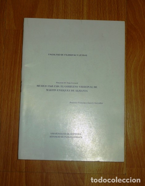 Libri di seconda mano: GARC&Iacute;A GONZ&Aacute;LEZ, Antonio Francisco. M&eacute;xico 1568-1580 : El gobierno virreinal de Mart&iacute;n Enr&iacute;quez...