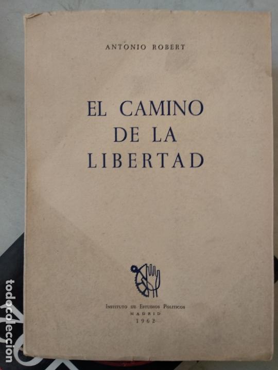 Libros de segunda mano: ROBERT, ANTONIO: EL CAMINO DE LA LIBERTAD, I.E.P. MADRID, 1962. - Foto 1