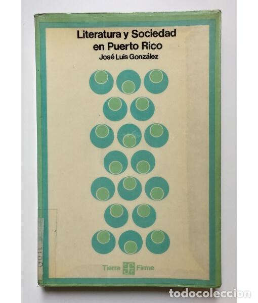 Libros de segunda mano: LITERATURA Y SOCIEDAD EN PUERTO RICO: DE LOS CRONISTAS DE INDIAS A LA GENERACI&Oacute;N DEL 98. GONZ&Aacute;LEZ, J