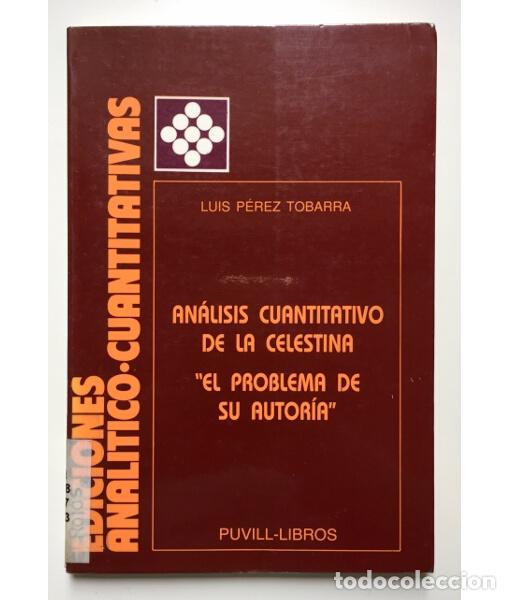 Libros de segunda mano: AN&Aacute;LISIS CUANTITATIVO DE LA CELESTINA &ldquo;EL PROBLEMA DE SU AUTOR&Iacute;A&rdquo;. P&Eacute;REZ TOBARRA, Luis. Puvill-Libro