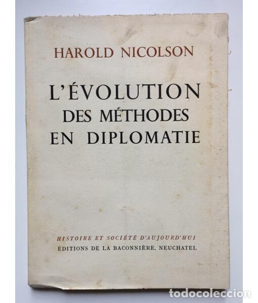 Libros de segunda mano: L&rsquo;&Eacute;VOLUTION DES M&Eacute;THODES EN DIPLOMATIE. NICOLSON, Harold. Editions de la Baconni&egrave;re. 1955. - Foto 1