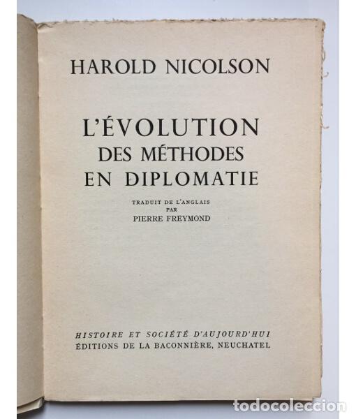 Libros de segunda mano: L&rsquo;&Eacute;VOLUTION DES M&Eacute;THODES EN DIPLOMATIE. NICOLSON, Harold. Editions de la Baconni&egrave;re. 1955. - Foto 2