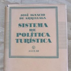 Libros de segunda mano: SISTEMA DE POLÍTICA TURÍSTICA, JOSE IGNACIO DE ARRILLAGA. AGUILAR. 1955 