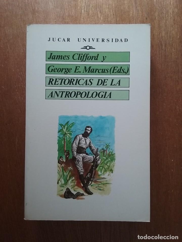 Libri di seconda mano: RETORICAS DE LA ANTROPOLOGIA, JAMES CLIFFORD, GEORGE MARCUS, JUCAR UNIVERSIDAD, 1991