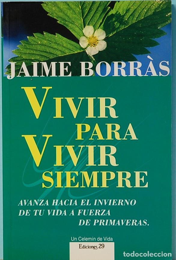 Libros de segunda mano: JAIME BORRAS. VIVIR PARA VIVIR SIEMPRE. EDICIONES29. 2002 - Foto 1