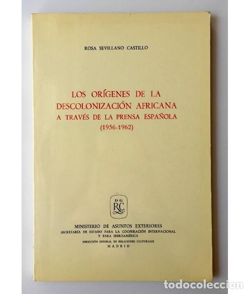 Libri di seconda mano: LOS OR&Iacute;GENES DE LA DESCOLONIZACI&Oacute;N AFRICANA A TRAV&Eacute;S DE LA PRENSA ESPA&Ntilde;OLA (1956-1962). SEVILLANO CA