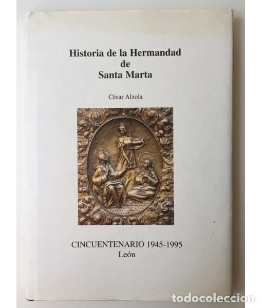Libros de segunda mano: HISTORIA DE LA HERMANDAD DE SANTA MARTA. CINCUENTENARIO 1945-1995. ALZOLA, C&eacute;sar. Gama Gr&aacute;ficas Dise