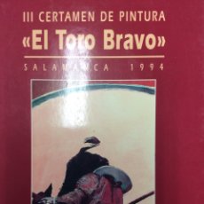 Libros de segunda mano: EL TORO BRAVO. III CERTAMEN DE PINTURA - MUSEO DE SALAMANCA - 1994