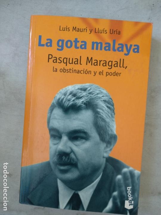Libros de segunda mano: LA GOTA MALAYA. PASQUAL MARAGALL, LA OBSTINACI&Oacute;N Y EL PODER - - Foto 1