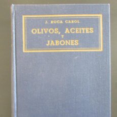 Libros de segunda mano: OLIVOS, ACEITES Y JABONES. ROCA CAROL. EDITORIAL ARIES. 1ª ED 1943