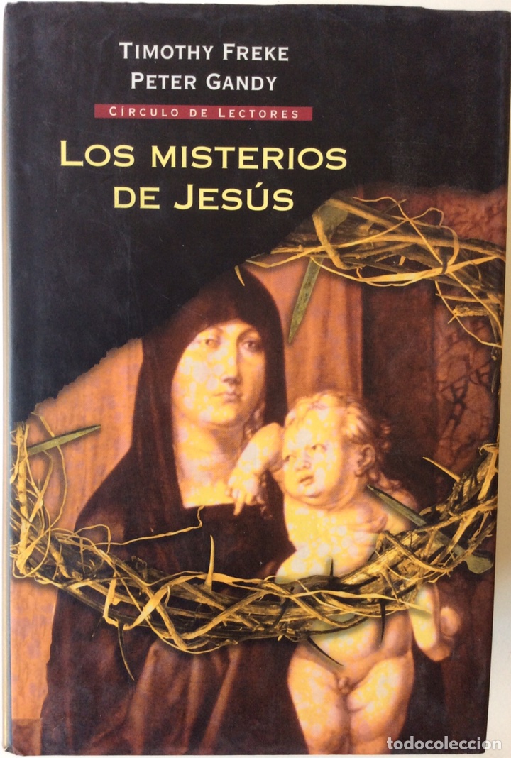 Libros de segunda mano: LOS MISTERIOS DE JES&Uacute;S. TIMOTHY FREKE PETER GANDY. CIRCULO DE LECTORES. 2004 - Foto 1