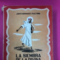 Libros de segunda mano: LAS SIEMBRA DE LA DIVINA SEMILLA - JUSTO HERNÁNDEZ RUIZ - 1946