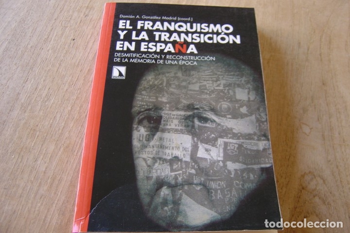 Libros de segunda mano: EL FRANQUISMO Y LA TRANSICI&Oacute;N EN ESPA&Ntilde;A. DAMIAN A. GONZALEZ MADRID. CATARATA. 2008