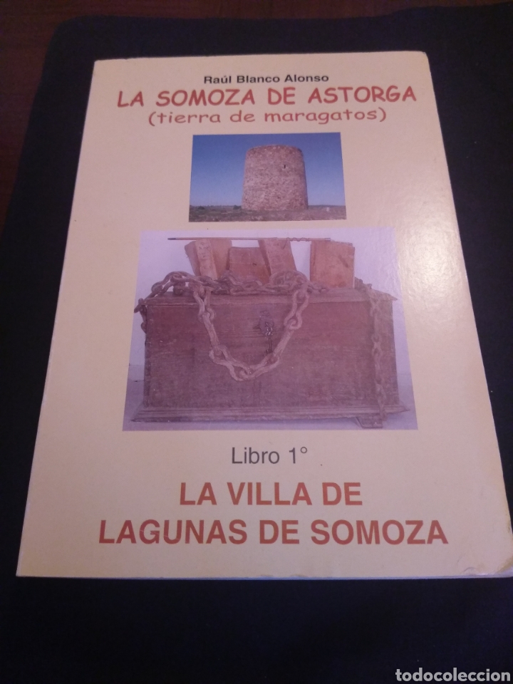 Libros de segunda mano: La Somoza de Astorga(tierra de maragatos). Libro 1&ordm;. Villa de Lagunas de Somoza. Ra&uacute;l Blanco Alonso