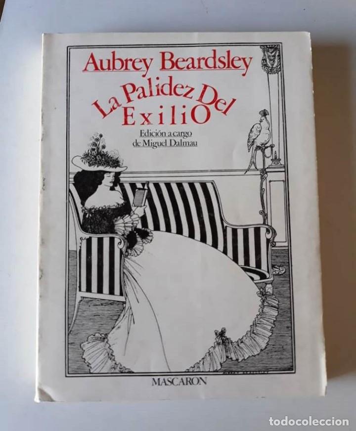 Libros de segunda mano: AUBREY BEARDSLEY. LA PALIDEZ DEL EXILIO - MASCAR&Oacute;N, 1983 - Foto 1