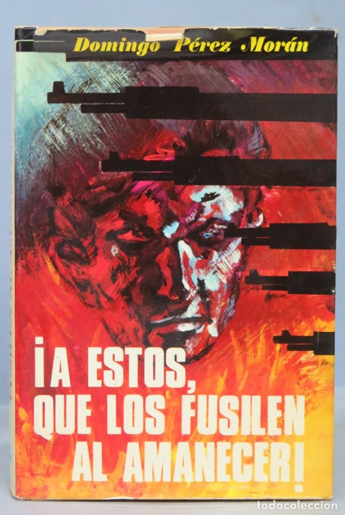 Libros de segunda mano: A ESTOS QUE LOS FUSILEN. DOMINGO PEREZ - Foto 1