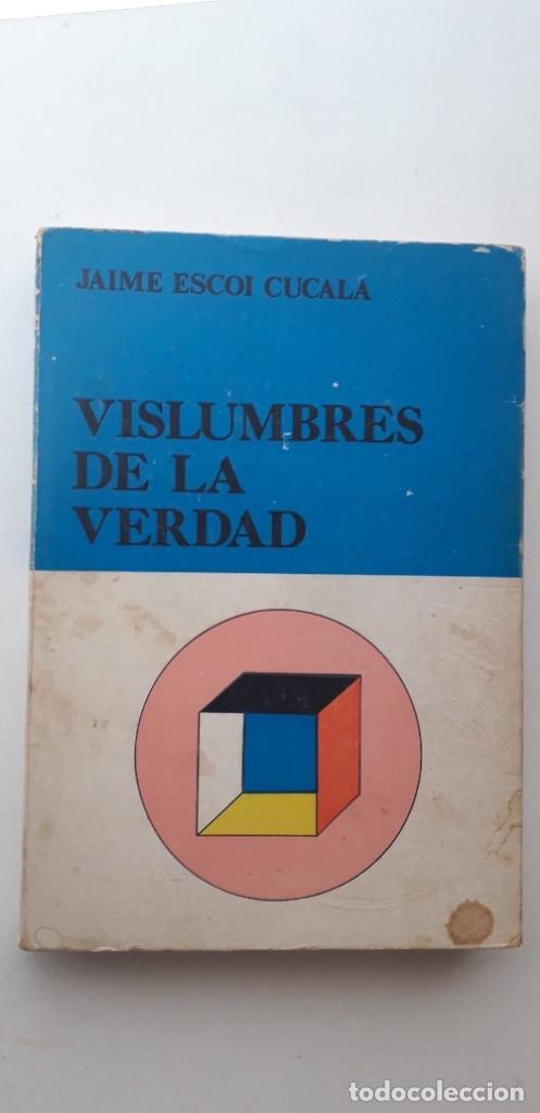 Libros de segunda mano: VISLUMBRES DE LA VERDAD - JAIME ESCOI CUCALA - Foto 1