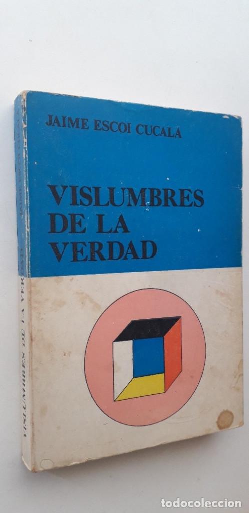 Libros de segunda mano: VISLUMBRES DE LA VERDAD - JAIME ESCOI CUCALA - Foto 2