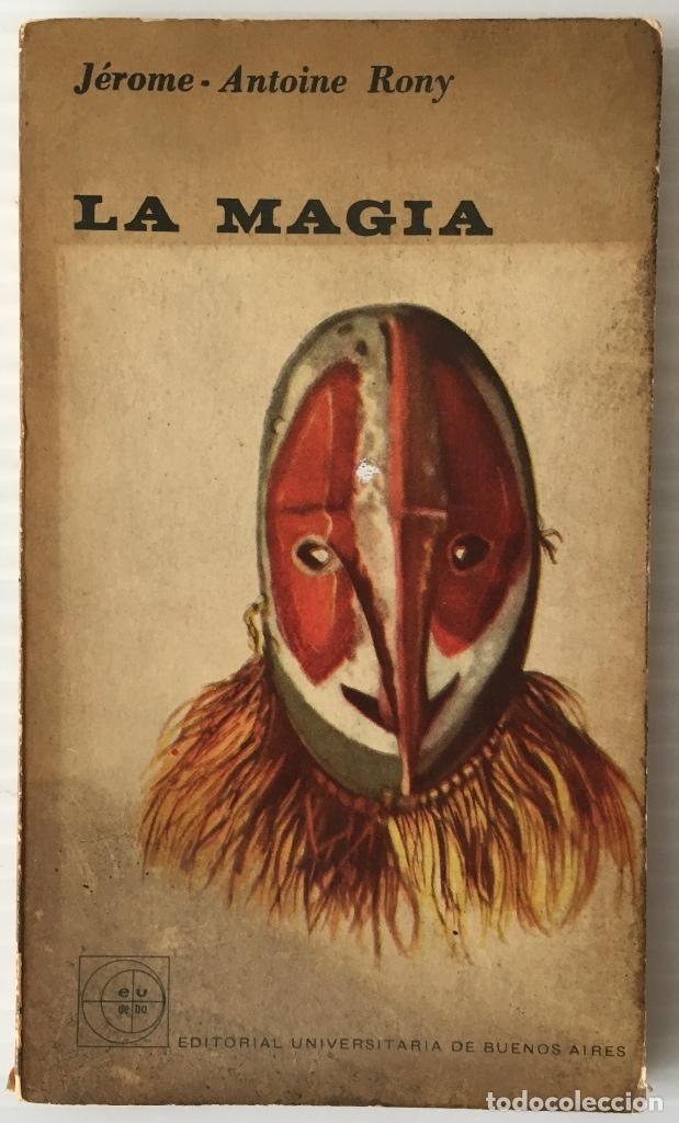 Libros de segunda mano: LA MAGIA. J&Eacute;ROME ANTOINE RONY. EUDEBA. BUENOS AIRES. 1962. - Foto 1
