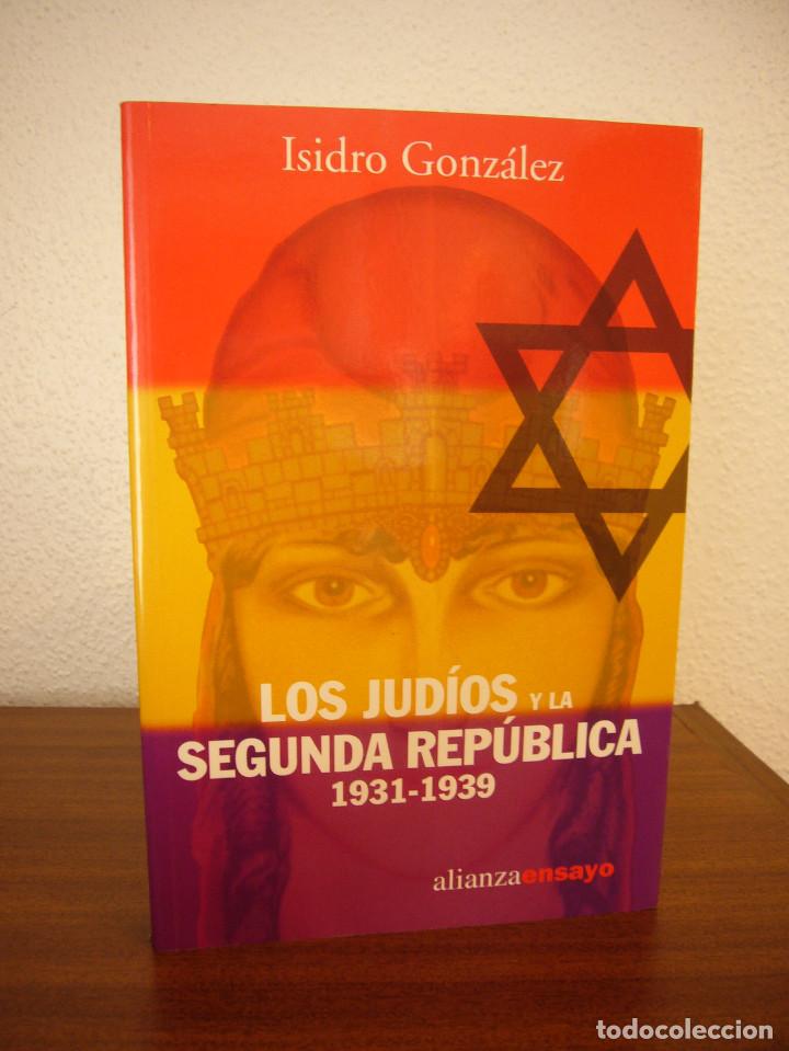 Libros de segunda mano: ISIDRO GONZ&Aacute;LEZ: LOS JUD&Iacute;OS Y LA SEGUNDA REP&Uacute;BLICA 1931-1939 (ALIANZA, 2004) RARO