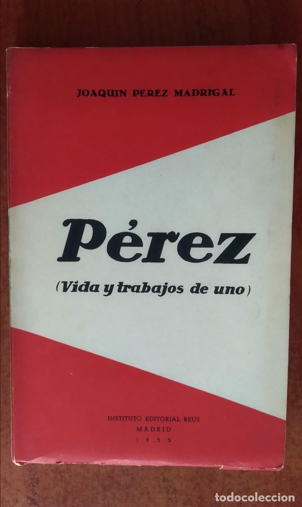 Gebrauchte B&uuml;cher: P&Eacute;REZ (VIDA Y TRABAJOS DE UNO).- 1955