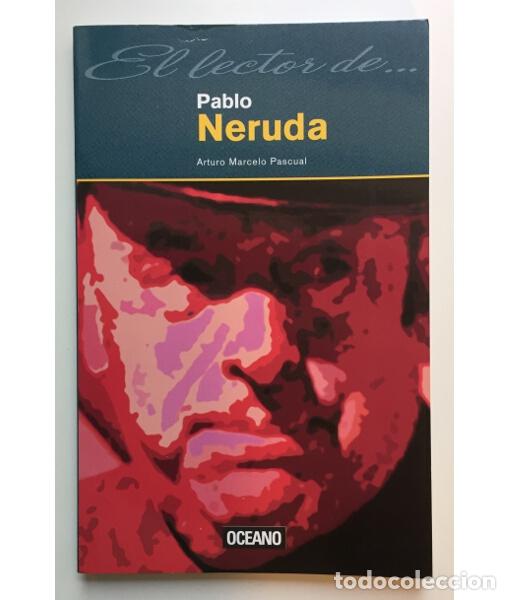 Libros de segunda mano: EL LECTOR DE PABLO NERUDA. PASCUAL, Arturo. Oc&eacute;nano. 2000. - Foto 1