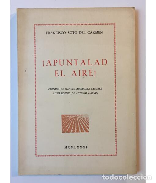 Libros de segunda mano: &iexcl;APUNTALAD EL AIRE! . SOTO DEL CARMEN, Francisco. Francisco Soto del Campo. 1981. Primera edici&oacute;n