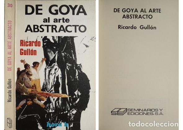 Libros de segunda mano: GULL&Oacute;N, Ricardo.  De Goya al Arte Abstracto.  1972. - Foto 1