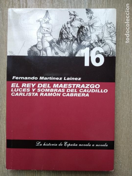 Libros de segunda mano: El Rey del Maestrazgo. Luces y sombras del caudillo Carlista Ramon Cabrera - Foto 1
