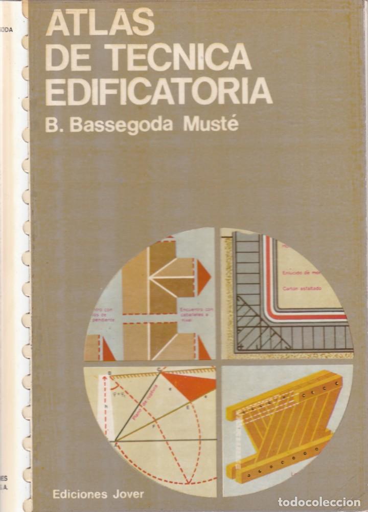 Libros de segunda mano: ATLAS DE TECNICA EDIFICATORIA - B. BASSEGODA MUST&Eacute; - EDICIONES JOVER 1977 - Foto 1
