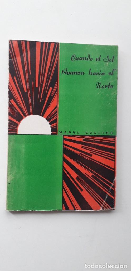 Libros de segunda mano: CUANDO EL SOL AVANZA HACIA EL NORTE - MABEL COLLINS - Foto 1