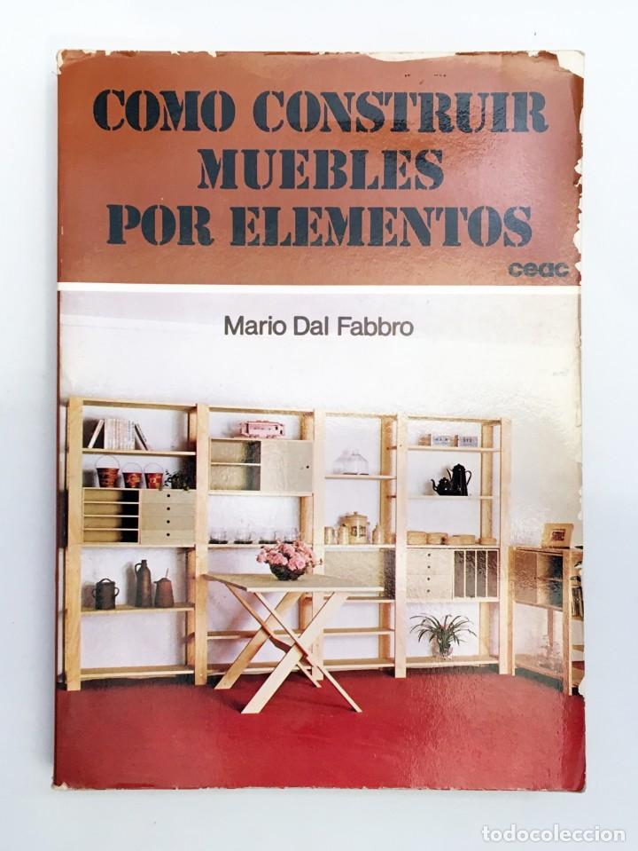 Libros de segunda mano: C&Oacute;MO CONSTRUIR MUEBLES POR ELEMENTOS - MARIO DAL FABBRO - EDICIONES CEAC - Foto 2