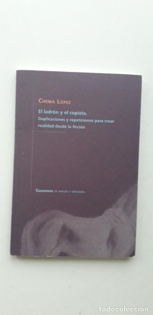 Libros de segunda mano: EL LADR&Oacute;N Y EL COPISTA DUPLICACIONES Y REPETICIONES PARA CREAR REALIDAD DESDE FICCI&Oacute;N - CHEMA LOPEZ