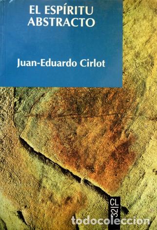 Libros de segunda mano: CIRLOT, Juan Eduardo.  El esp&iacute;ritu abstracto.  1993. - Foto 1
