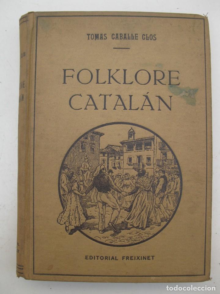 Libros de segunda mano: FOLKLORE CATAL&Aacute;N - TOM&Aacute;S CABALL&Eacute; CLOS - EDITORIAL FREIXINET - A&Ntilde;O 1947. - Foto 1