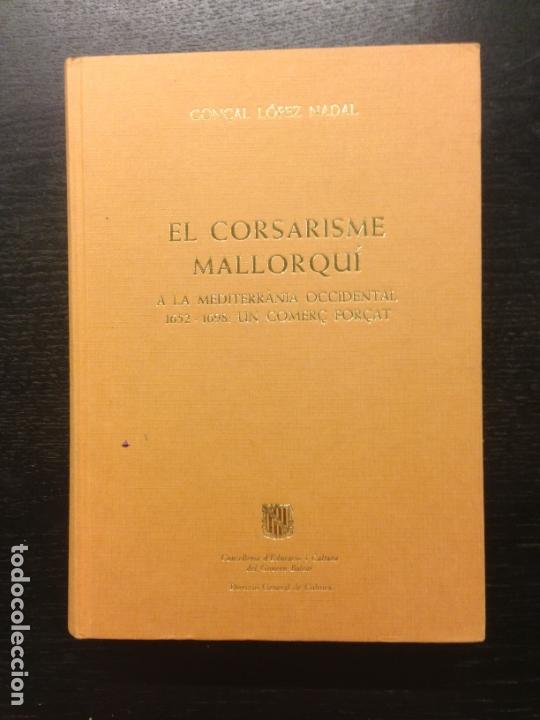 Libros de segunda mano: EL CORSARISME MALLORQUI, LOPEZ NADAL, GON&Ccedil;AL, 1986