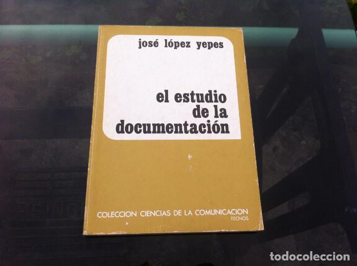 Libros de segunda mano: JOS&Eacute; L&Oacute;PEZ YEPES.  EL ESTUDIO DE LA DOCUMENTACI&Oacute;N. ED. TECNOS, 1981 - Foto 1