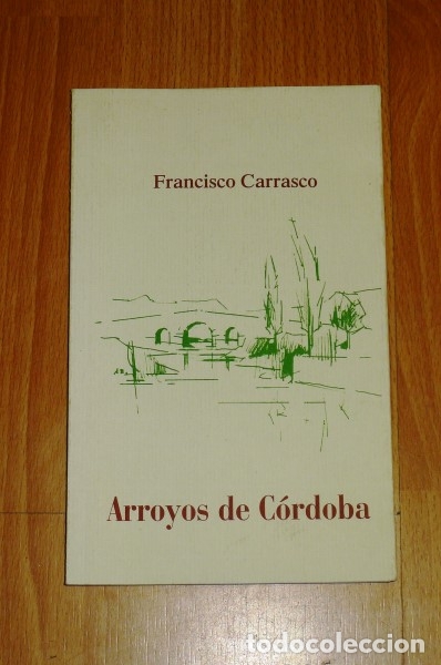 Libros de segunda mano: CARRASCO, Francisco. Arroyos de C&oacute;rdoba (Arca del Ateneo ; 19)