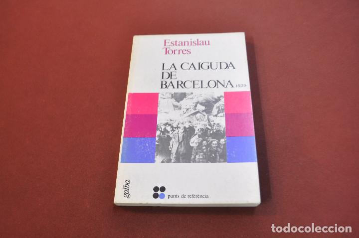 Libros de segunda mano: la caiguda de barcelona 1939 - estanislau torres - HCB - Foto 1