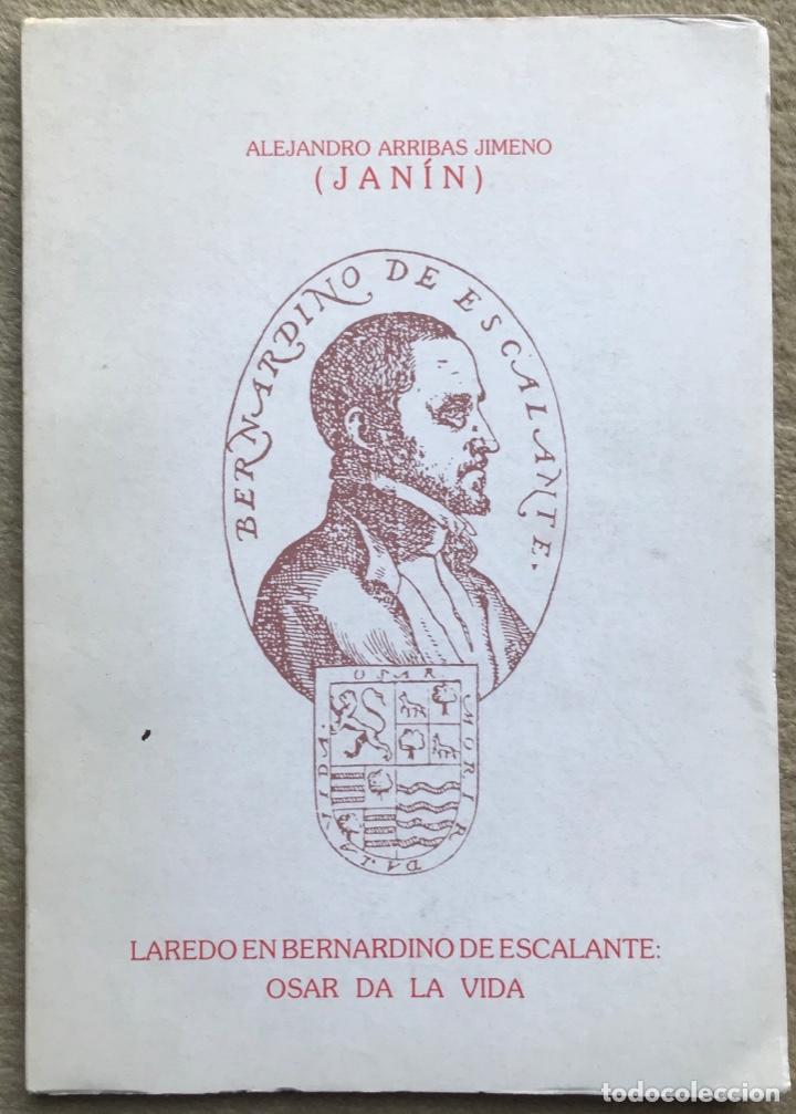 Libros de segunda mano: Laredo en Bernardino de Escalante: osar da la vida - Alejandro Arribas Jimeno (Janin) - Santander