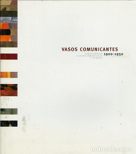 Libros de segunda mano: Vasos comunicantes 1900-1950. Vanguardias Latinoamericanas y Europa