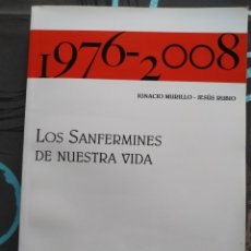 Libros de segunda mano: 1976-2008. LOS SANFERMINES DE NUESTRA VIDA. IGNACIO MURILLO JESÚS RUBIO