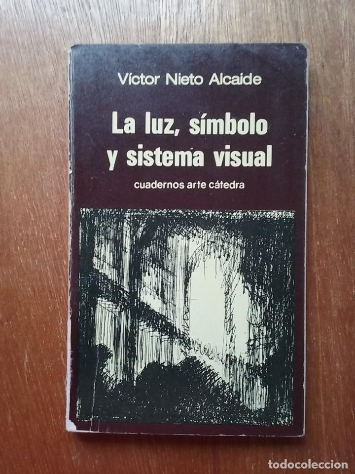 Libri di seconda mano: LA LUZ SIMBOLO Y SISTEMA, VICTOR NIETO ALCAIDE, CUADERNOS ARTE CATEDRA, 1978
